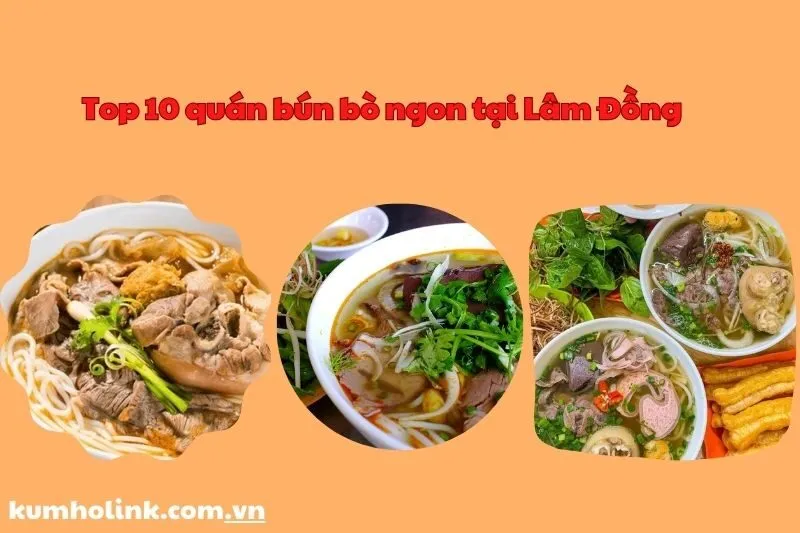 Top 10 Quán bún bò ngon nổi tiếng Đà Lạt