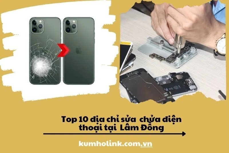 Top 10 cửa hàng sửa điện thoại uy tín và chất lượng tại Lâm Đồng 2024
