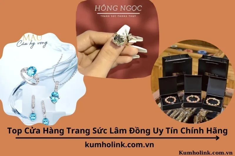 Top 6 Cửa Hàng Trang Sức Lâm Đồng Uy Tín Chính Hãng