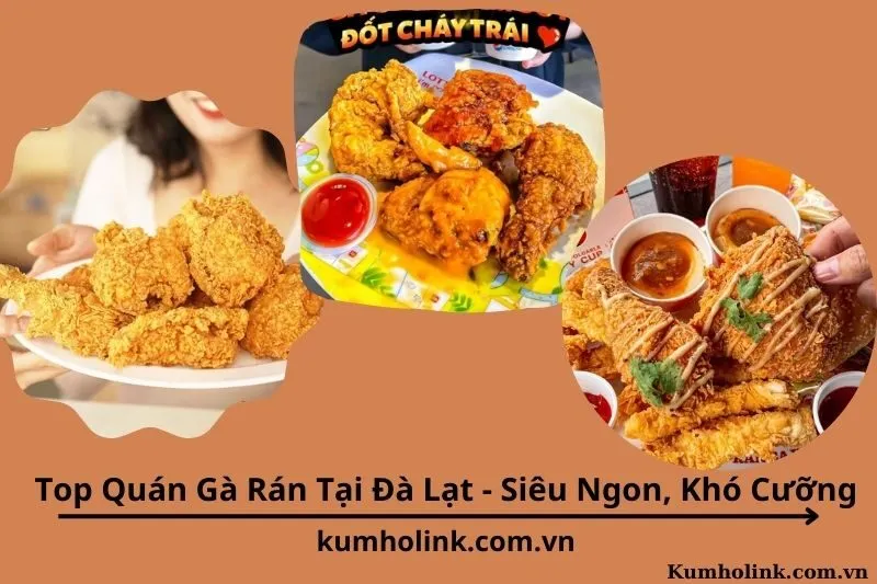 Top 9 Quán Gà Rán Tại Đà Lạt - Siêu Ngon, Khó Cưỡng