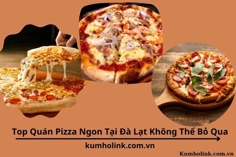 Top Quán Pizza Ngon Tại Đà Lạt Không Thể Bỏ Qua