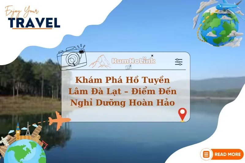 Khám Phá Hồ Tuyền Lâm Đà Lạt: Điểm Đến Nghỉ Dưỡng Hoàn Hảo 2025