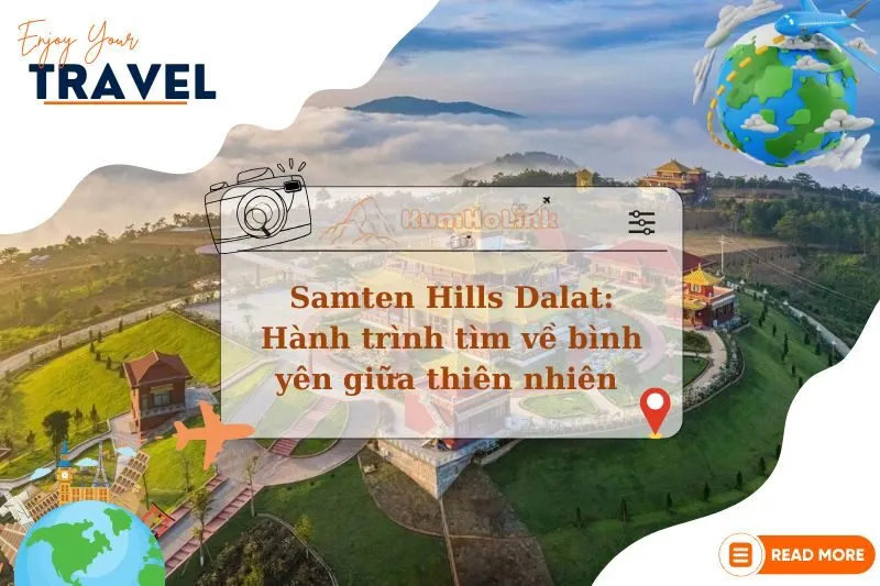 Samten Hills Dalat: Hành trình tìm về bình yên giữa thiên nhiên 2025