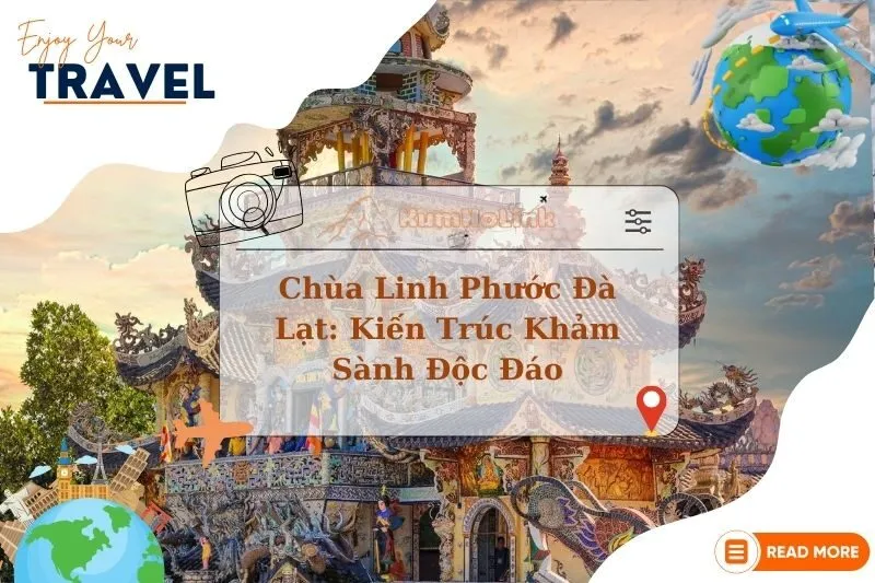 Khám Phá Chùa Linh Phước Đà Lạt: Kiến Trúc Khảm Sành Độc Đáo