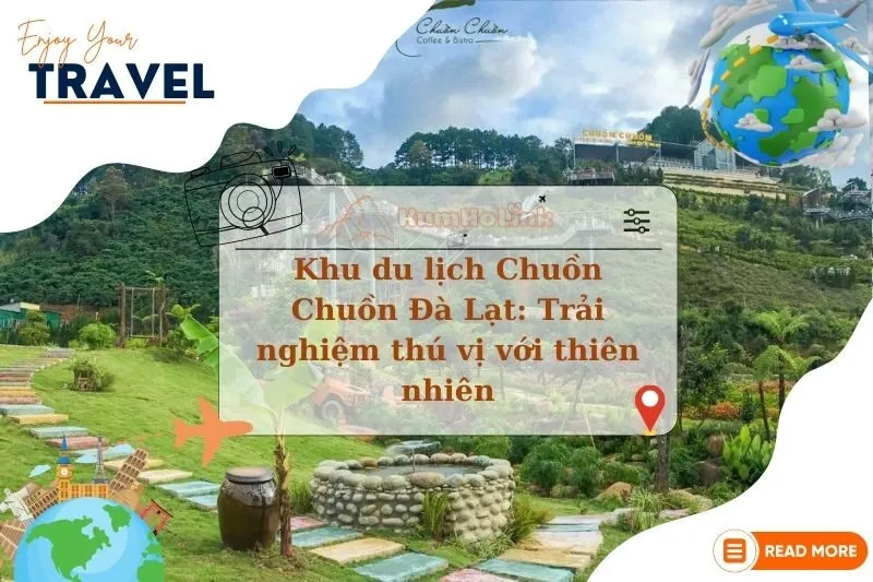 Khu du lịch Chuồn Chuồn Đà Lạt: Trải nghiệm thú vị với thiên nhiên